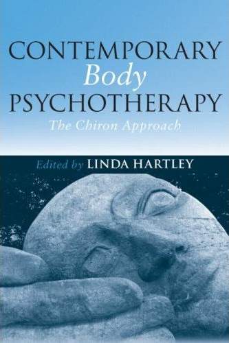 Contemporary Body Psychotherapy - The Chiron Approach